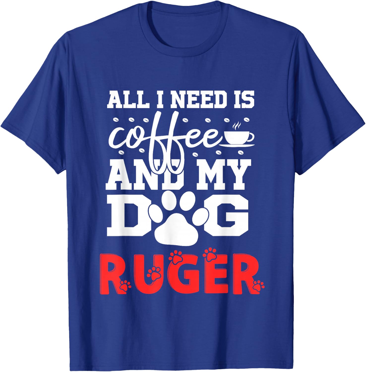 Dog Name Ruger All In Need Is Coffee My Dog Named Ruger T-Shirt - T-Shirt | Royal