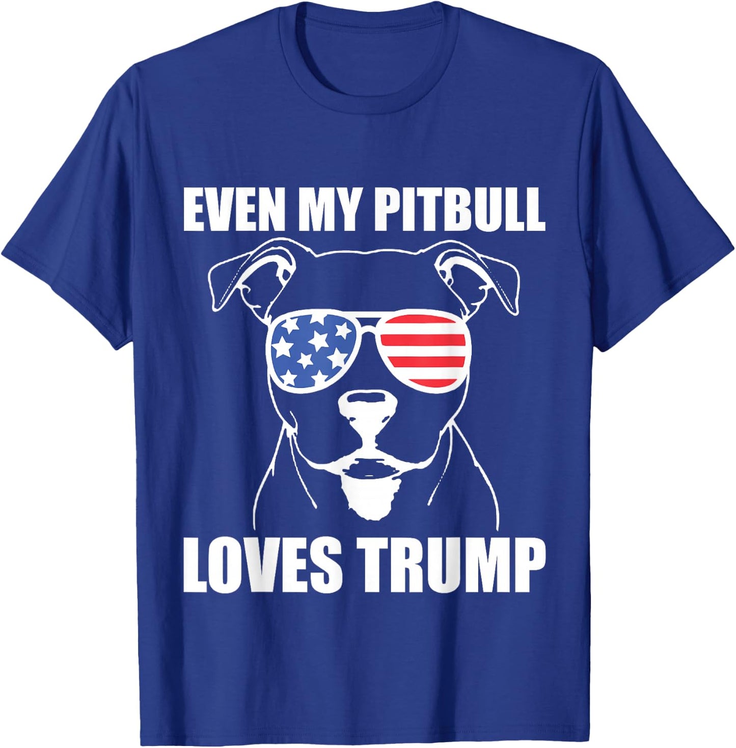 Even My Pitbull Loves Trump T-Shirt - T-Shirt | Royal