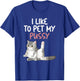 Funny Cat Like To Pet My Pussy Apparel Naughty Kinky Innuendo Meme T-Shirt - T-Shirt | Royal