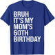 Bruh It's My Queen Mom's 60th Birthday OMG Crown Happy Funny T-Shirt - T-Shirt | Royal
