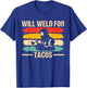 Funny Welder Design Will Weld for Tacos Cool Welding T-Shirt - T-Shirt | Royal