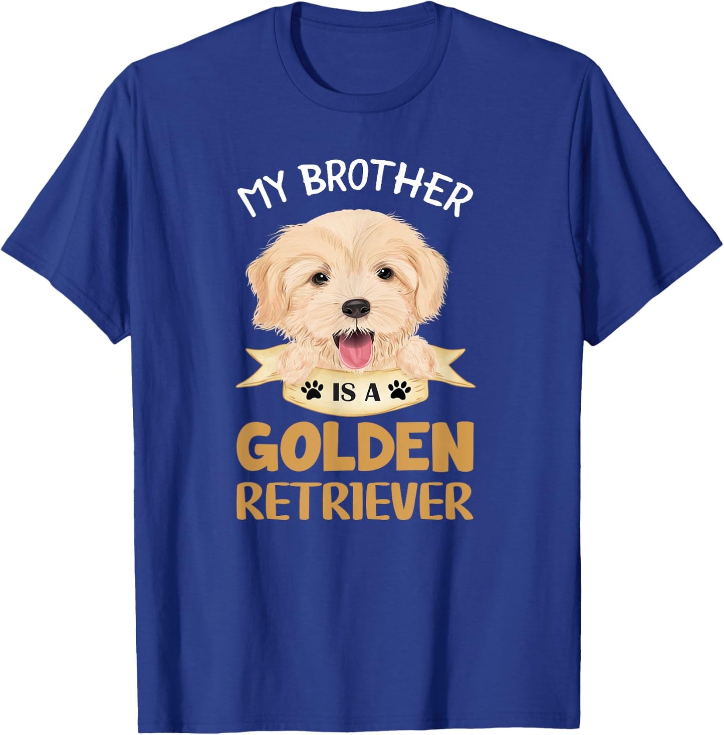Golden Retriever Shirt My Brother Is A Golden Retriever T-Shirt - T-Shirt | Royal