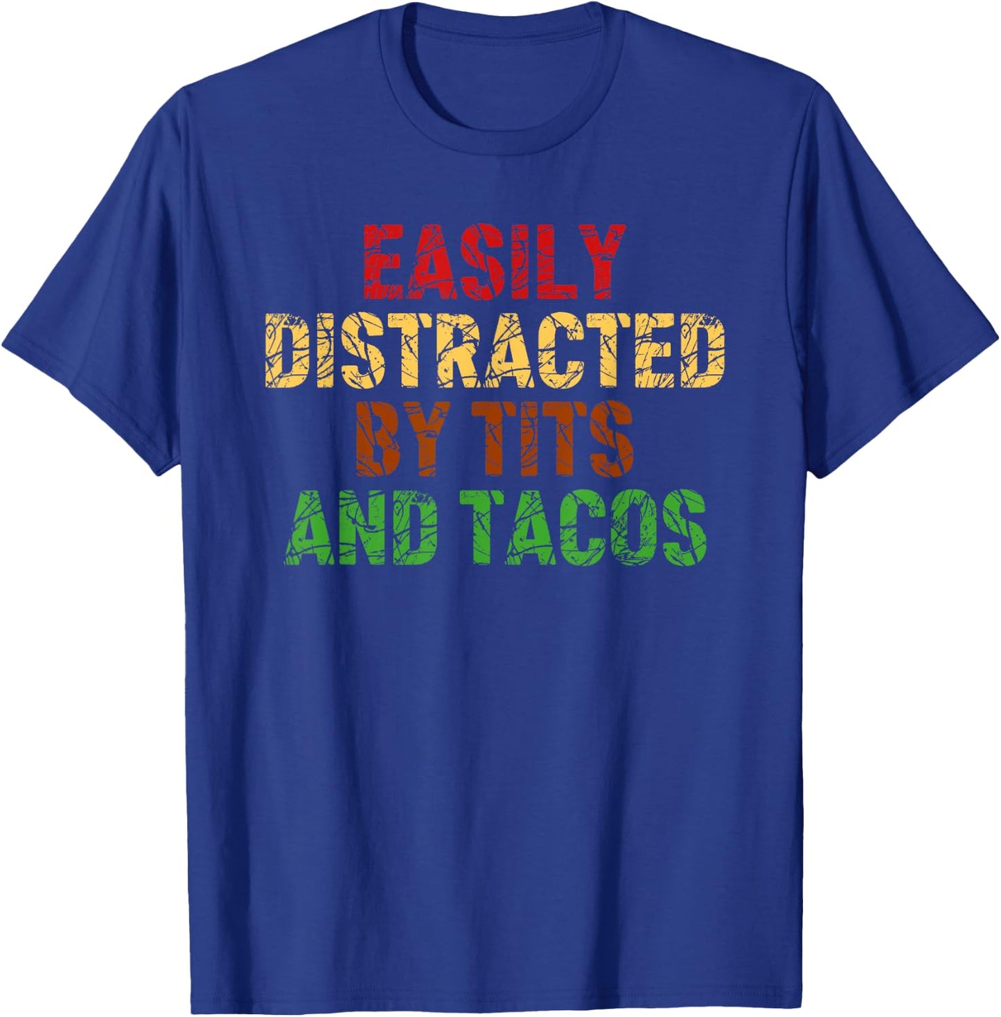 Easily Distracted By Tits And Tacos Apparel T-Shirt - T-Shirt | Royal