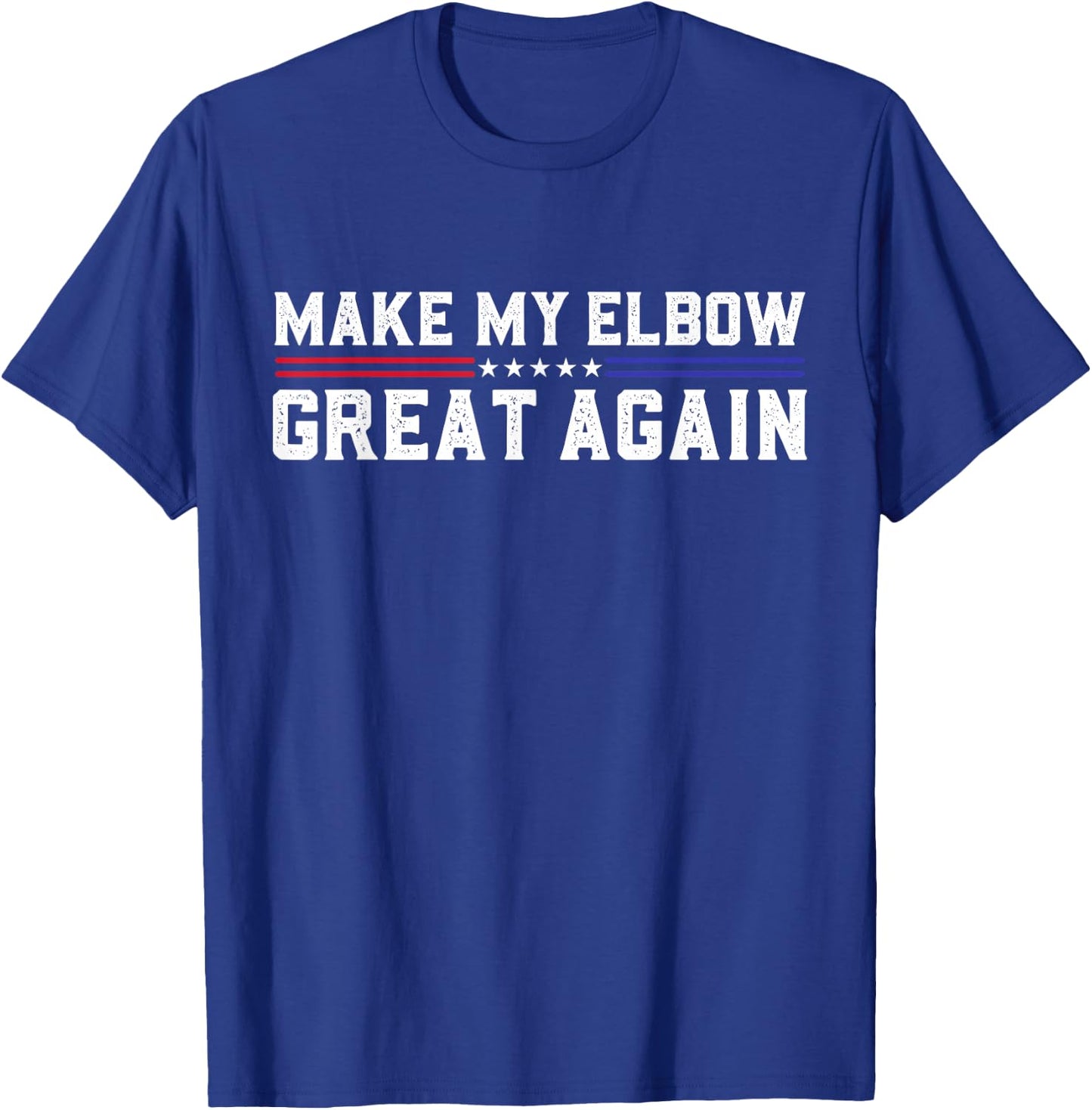 Make My Elbow Great Again Funny Elbow Pain Surgery Recovery T-Shirt - T-Shirt | Royal