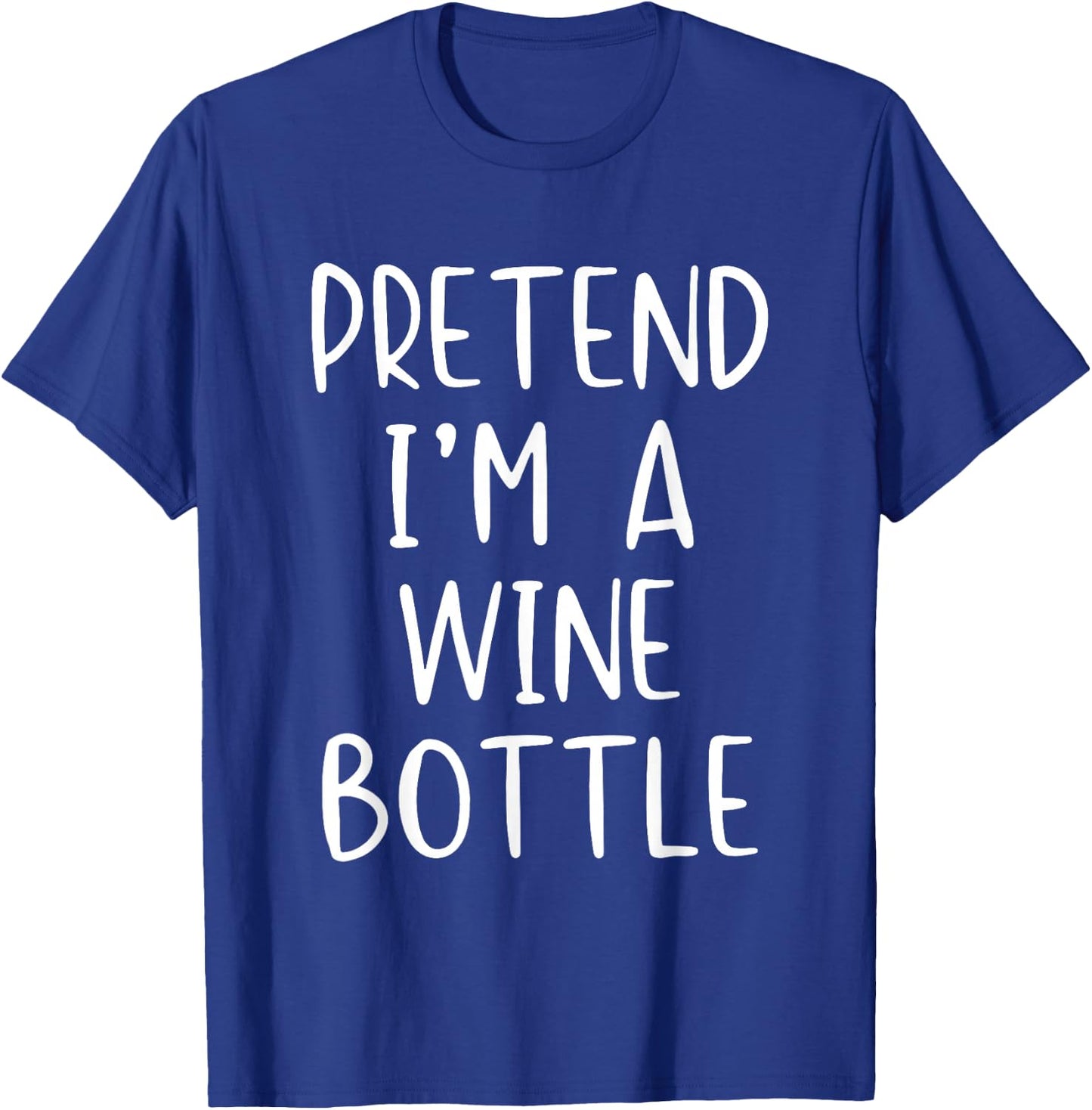 Pretend I'm A Wine Bottle Costume Halloween Simple Adult Kid T-Shirt - T-Shirt | Royal