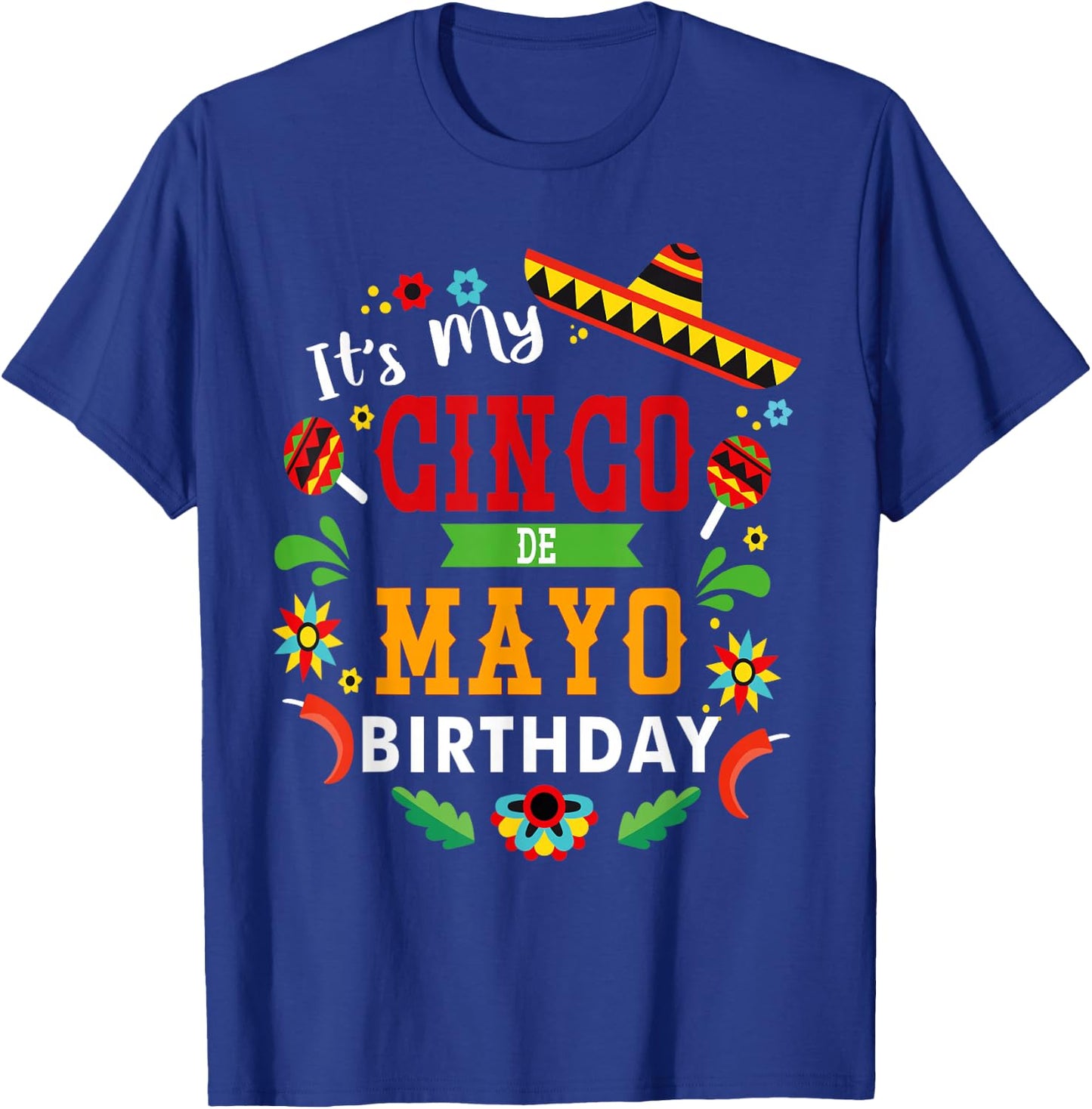 Its My Cinco De Mayo Birthday Funny Birthday Party Mexican T-Shirt - T-Shirt | Royal