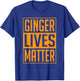Ginger Lives Matter St Patricks Day Red Headed Men Women T-Shirt - T-Shirt | Royal