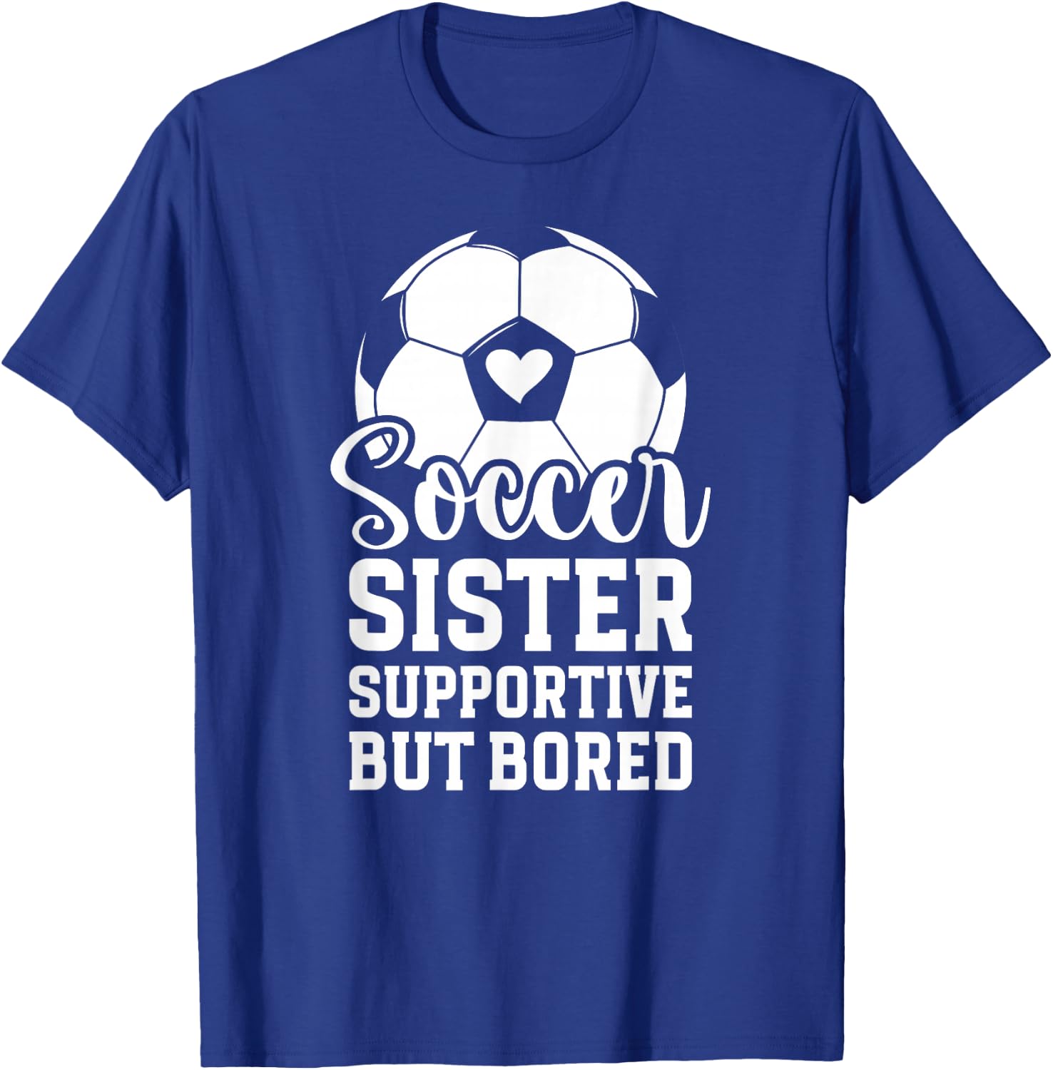 Soccer Sister Supportive But Bored Soccer Player's Sister T-Shirt - T-Shirt | Royal