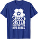 Soccer Sister Supportive But Bored Soccer Player's Sister T-Shirt - T-Shirt | Royal