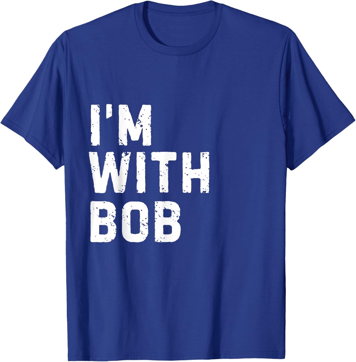 Funny Bob "I'm with Bob" Bachelor Bob Birthday Bob T-Shirt - T-Shirt | Royal