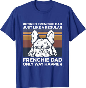 Frenchie Quote for your Retired Frenchie Dad T-Shirt - T-Shirt | Royal