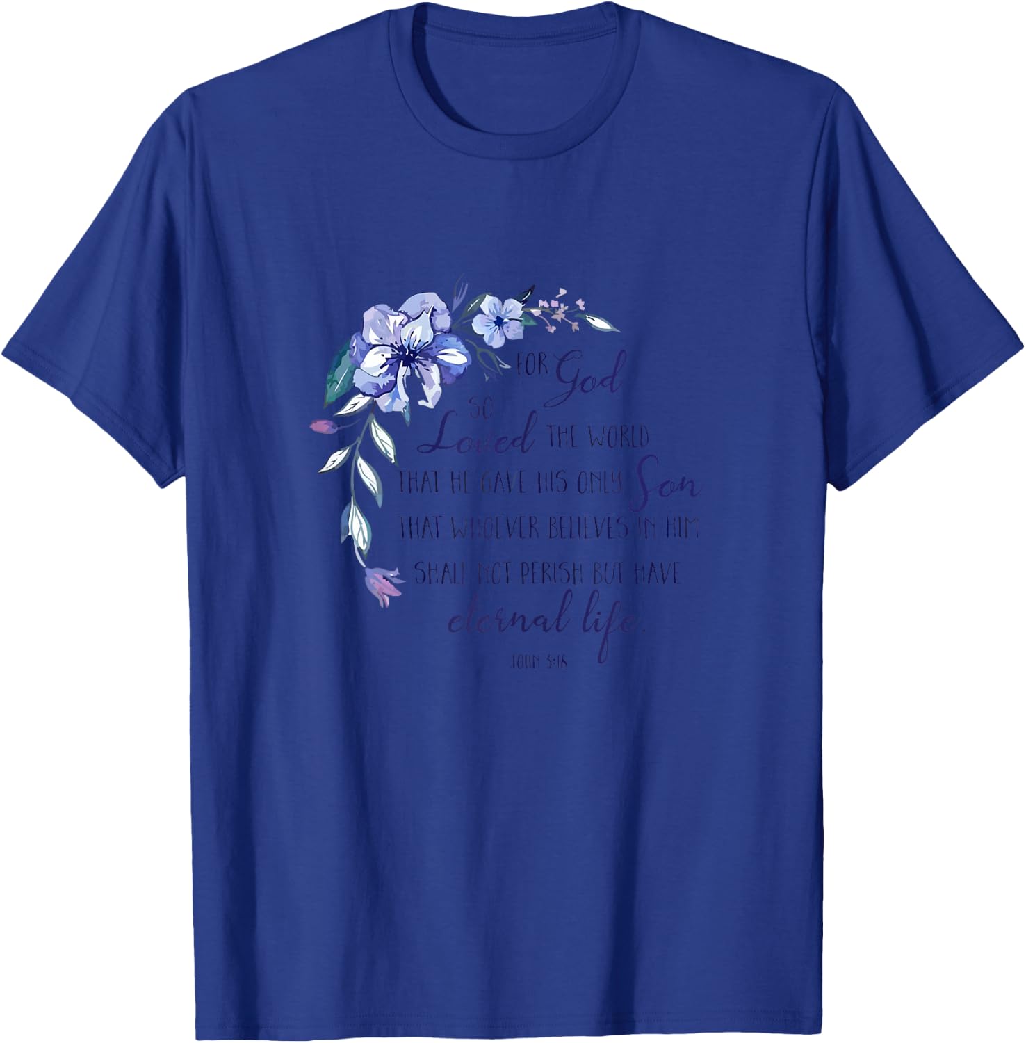 John 3 16 For God So Loved the World T-Shirt - T-Shirt | Royal