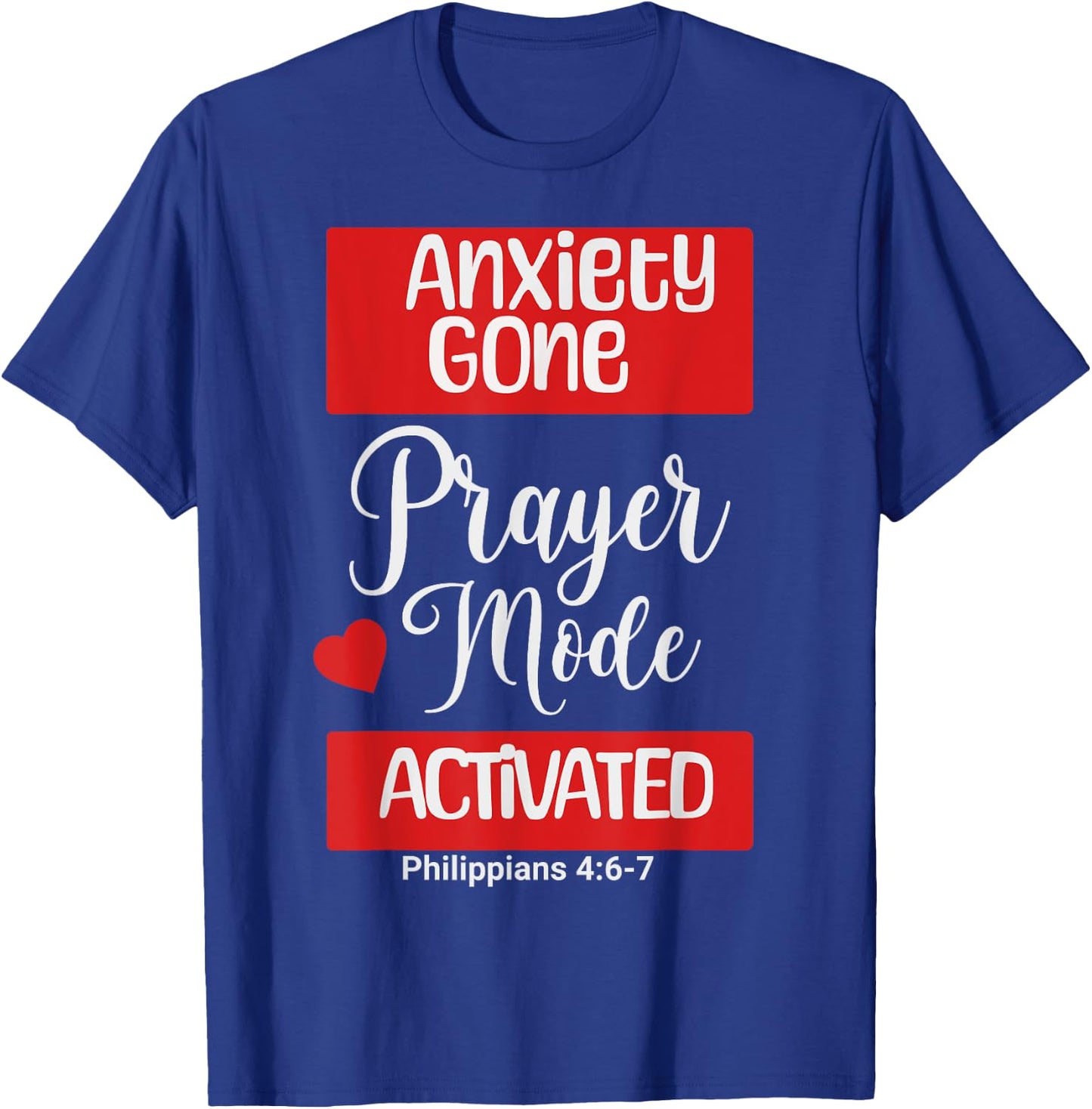 Anxiety Gone Prayer Mode Activated Philippians 4:6-7 T-Shirt - T-Shirt | Royal