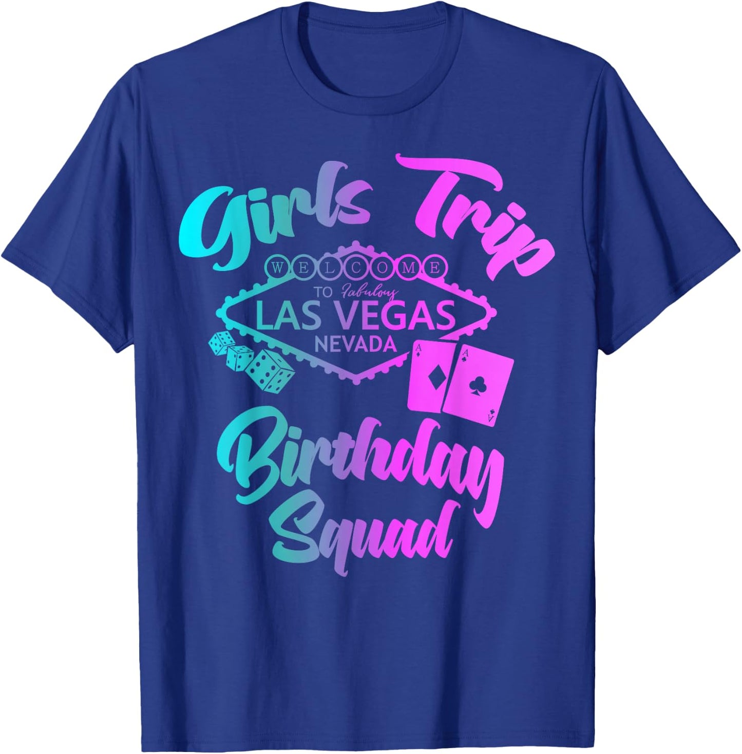 Girls Trip to Las Vegas Birthday Squad T-Shirt - T-Shirt | Royal