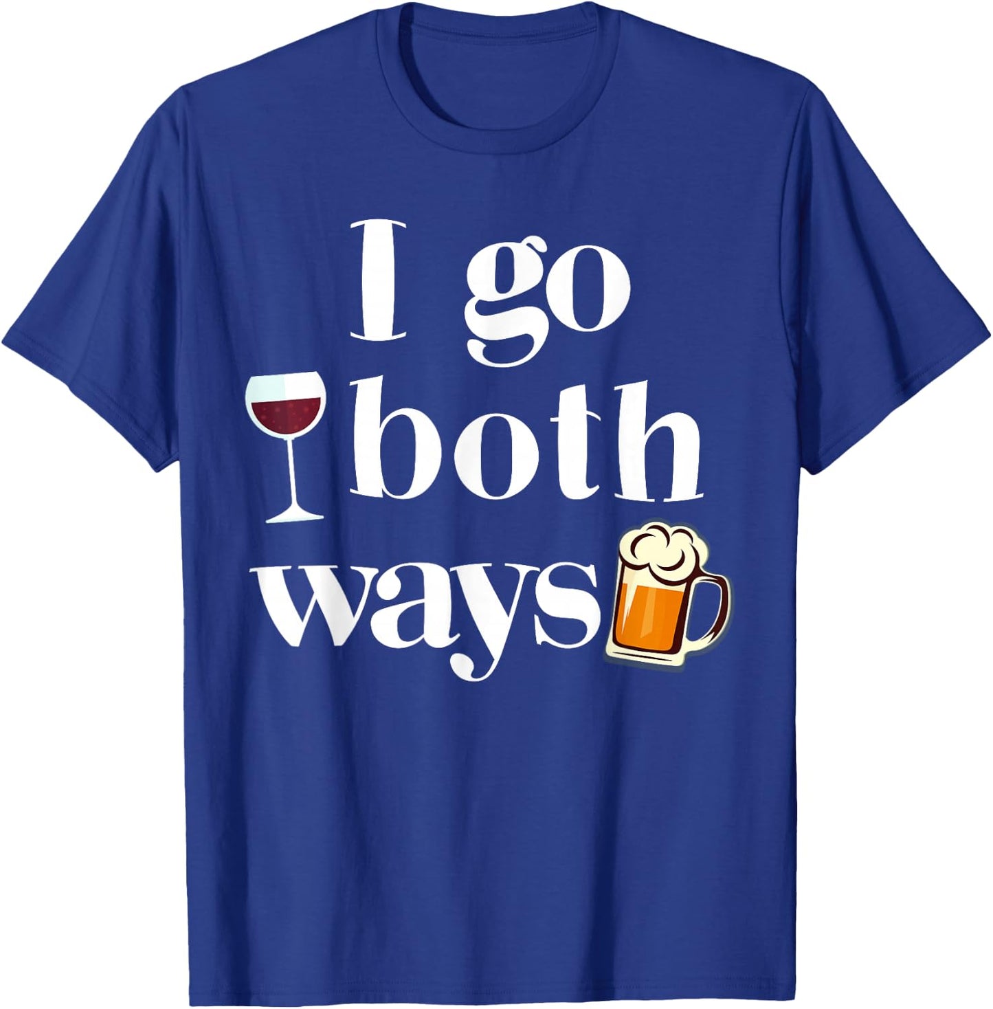 I Go Both Ways Wine Beer Drinking Alcohol Funny T-Shirt - T-Shirt | Royal