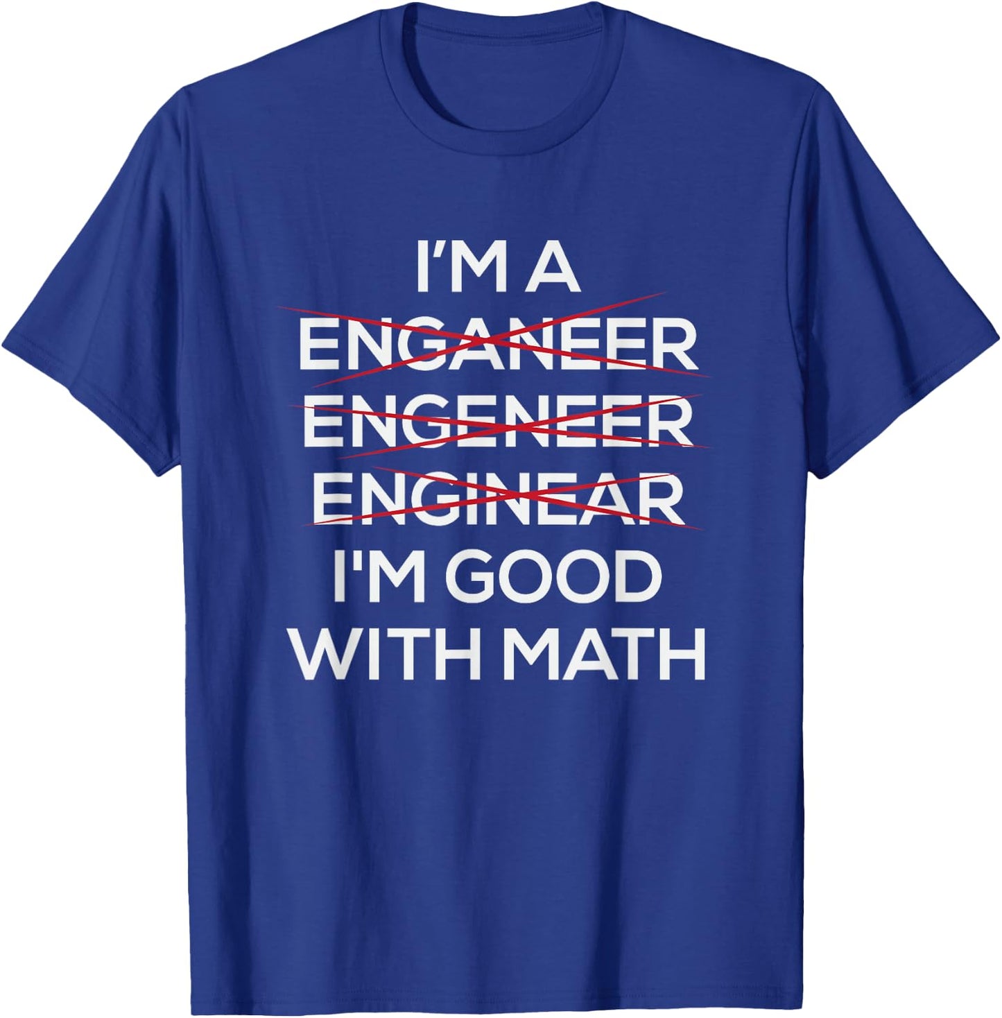 Im An Engineer Good At Math T-Shirt - T-Shirt | Royal