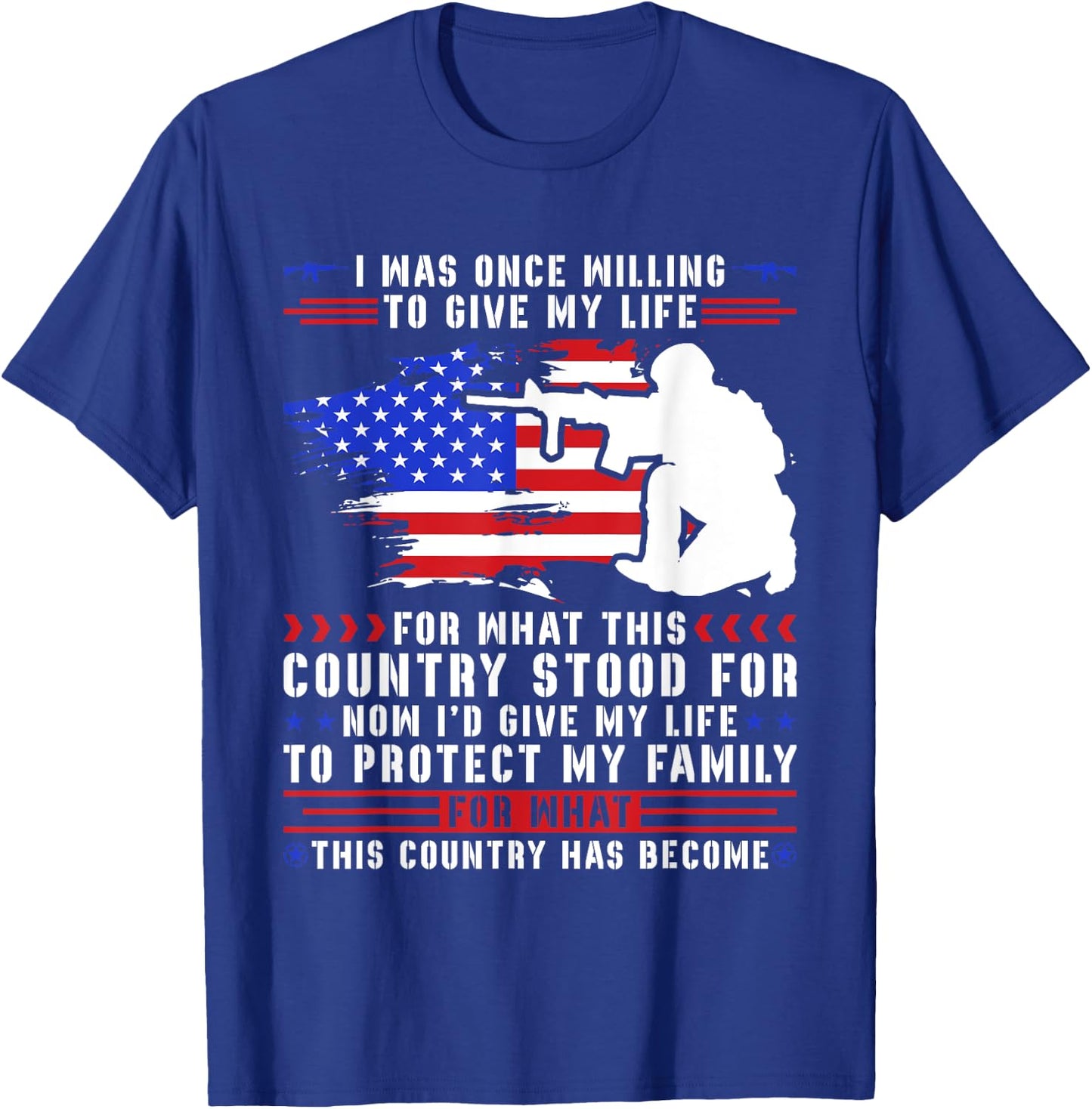 I Was Once Willing To Give My Life For What This Country T-Shirt - T-Shirt | Royal