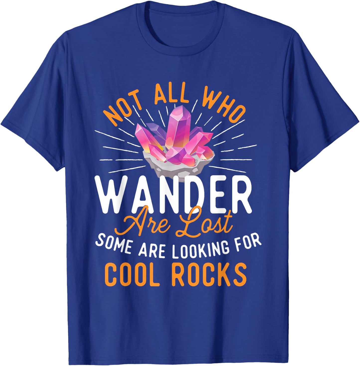 Some Are Looking for Cool Rocks - Rock Collector T-Shirt - T-Shirt | Royal
