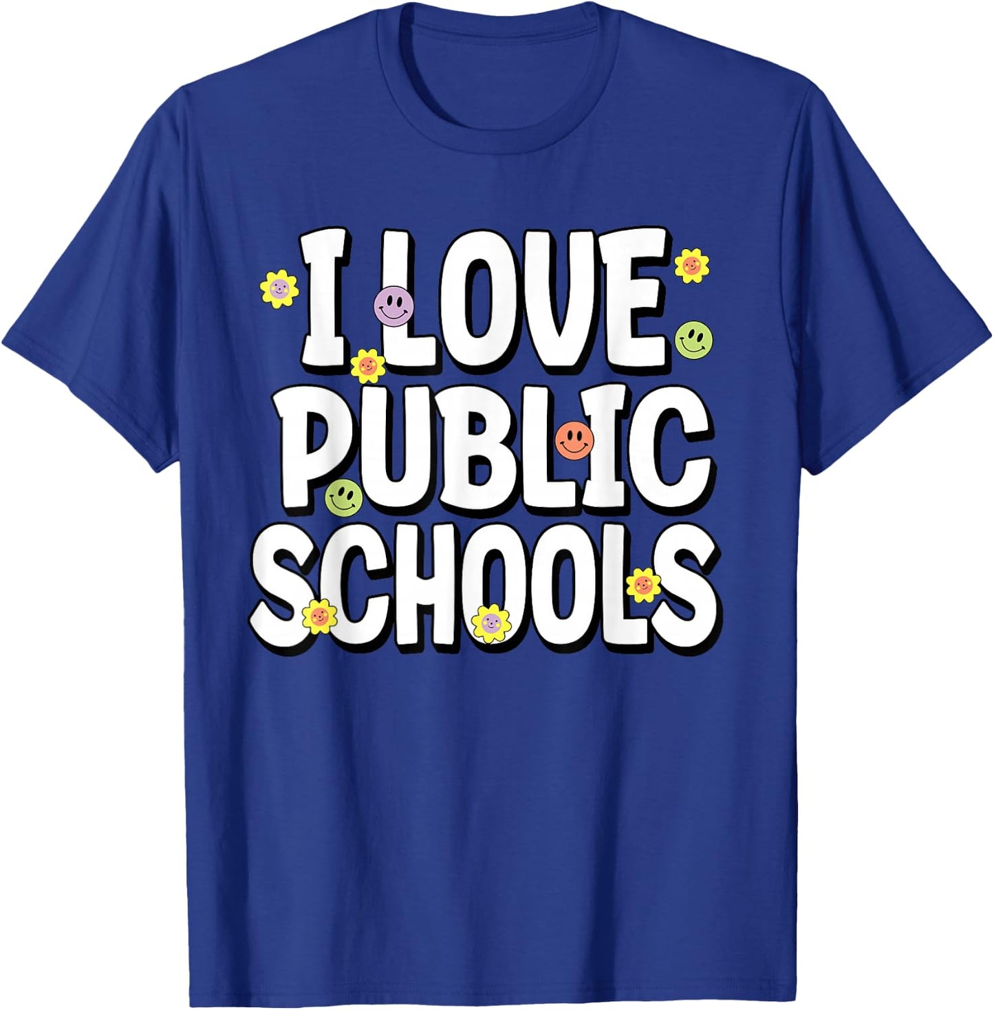 I Love Public Education Schools Student Teacher Appreciation T-Shirt - T-Shirt | Royal