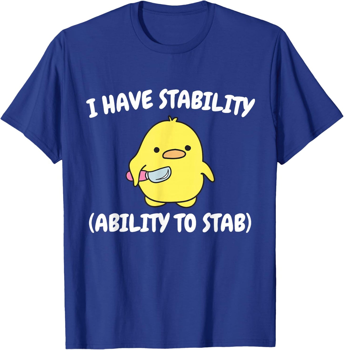 I have stability - ability to stab T-Shirt - T-Shirt | Royal