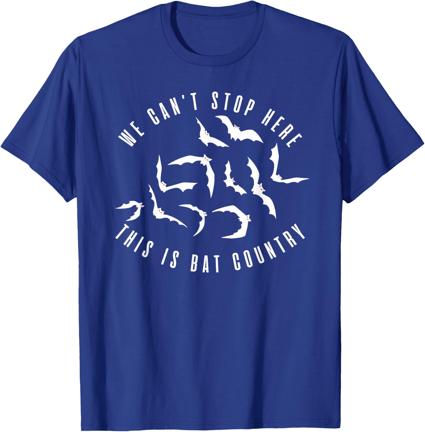 We Can't Stop Here, This Is Bat Country Quote T-Shirt - T-Shirt | Royal