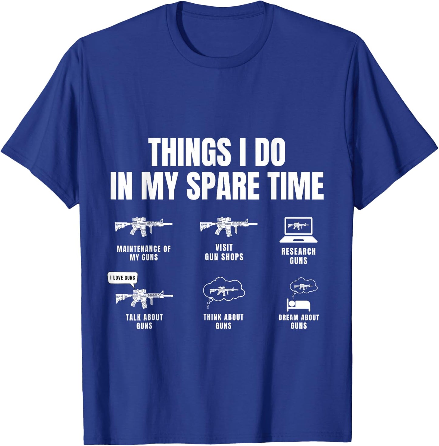 Things I Do In My Spare Time Funny Gun Lover Gun Enthusiast T-Shirt - T-Shirt | Royal