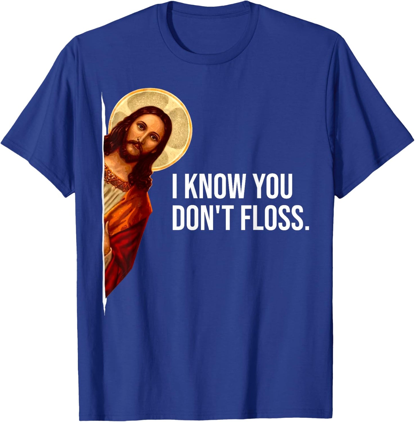 Dental Hygienist Jesus I Know You Don't Floss RDH Graduation T-Shirt - T-Shirt | Royal