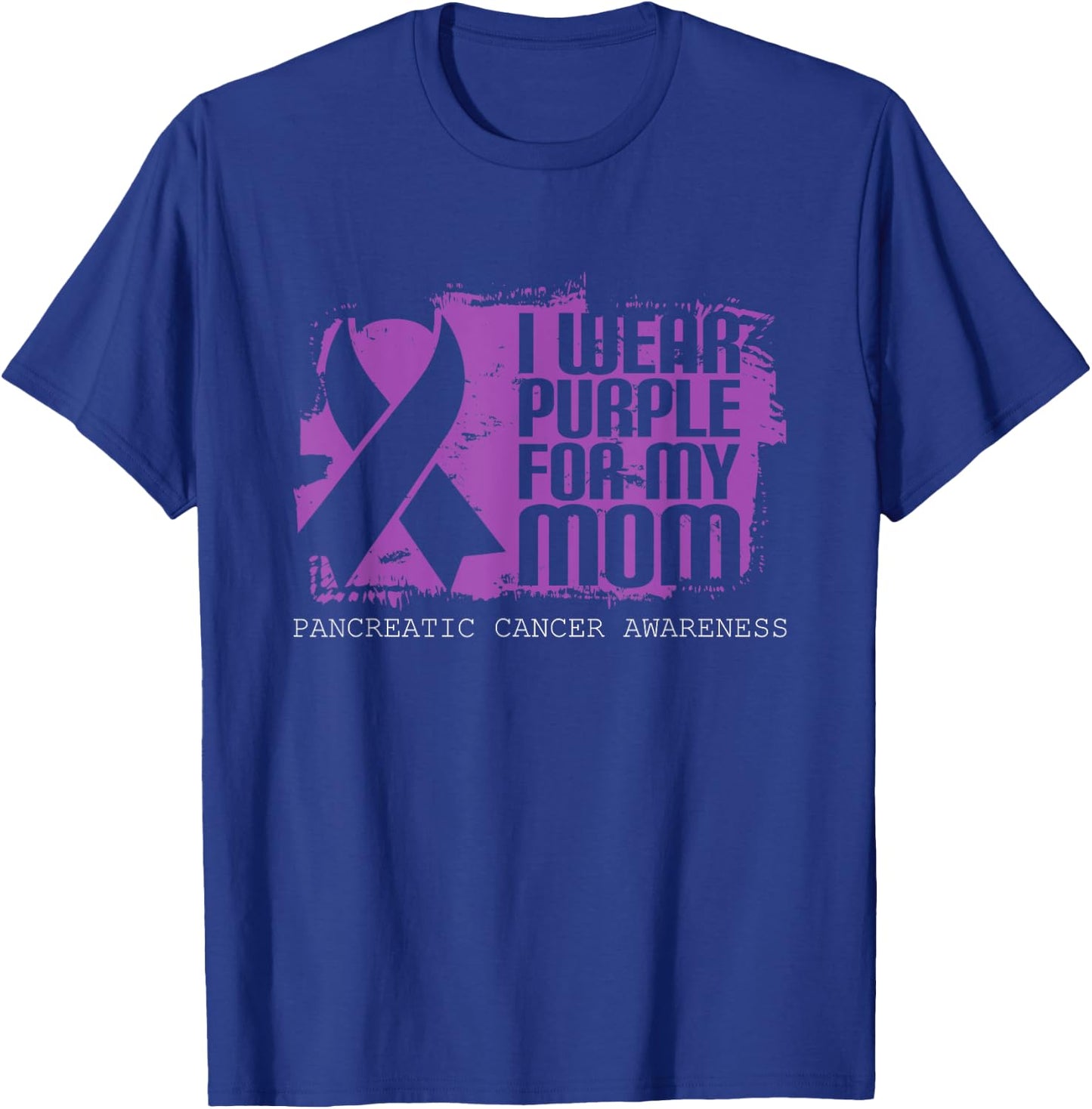 I Wear Purple For My Mom Pancreatic Cancer Awareness T-Shirt - T-Shirt | Royal