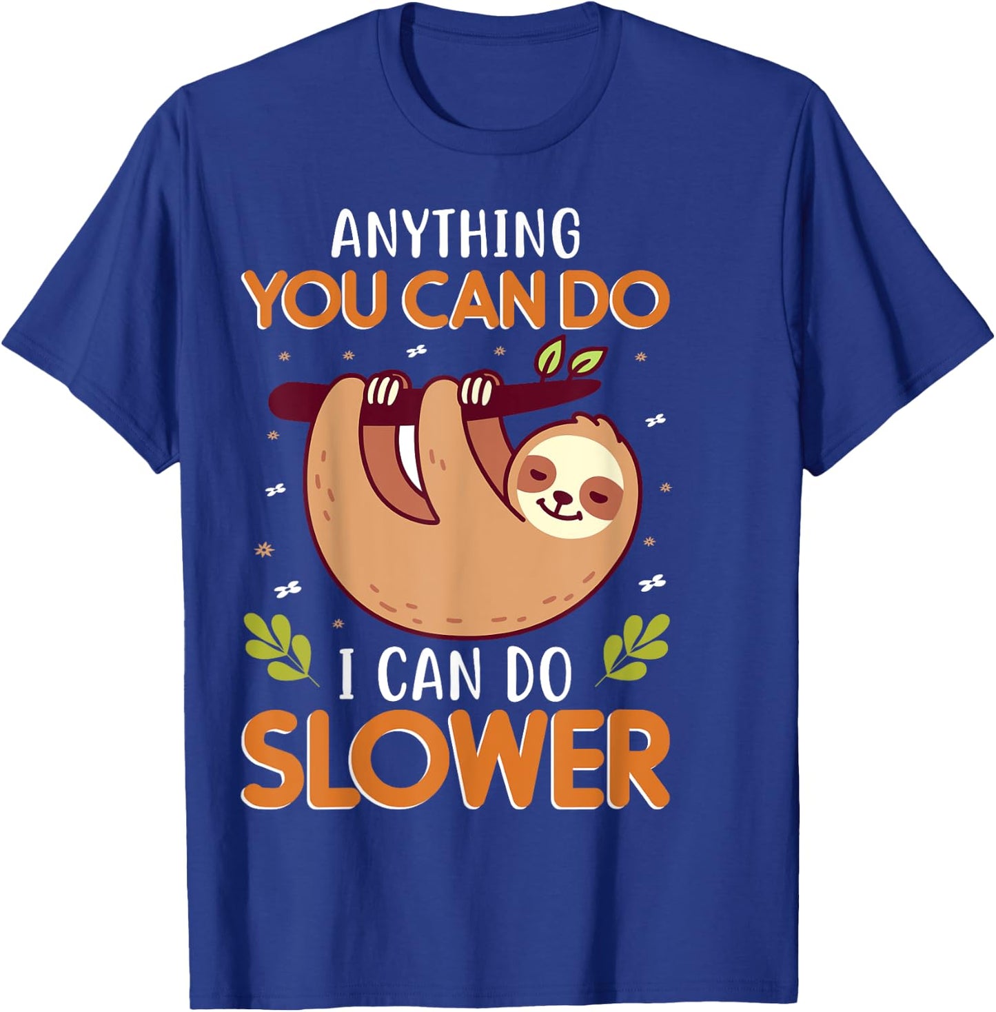 Anything You Can Do I Can Do Slower T-Shirt - T-Shirt | Royal