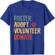 Foster Adopt Volunteer Donate Animal Rescue Shelter T-Shirt - T-Shirt | Royal