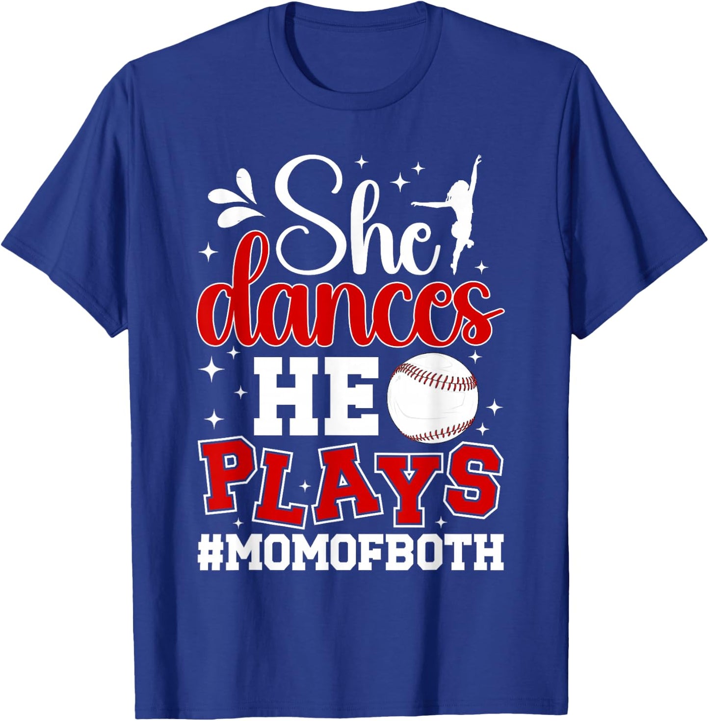 She Dances He Plays Mom Of Both Dance And Baseball Mom T-Shirt - T-Shirt | Royal