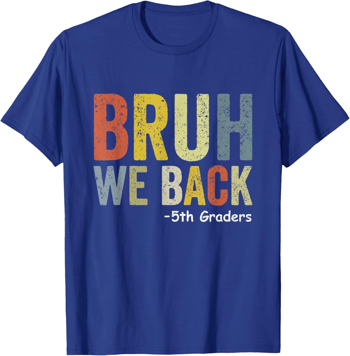 Bruh We Back 5th Graders Fifth Grade Back To School Funny T-Shirt - T-Shirt | Royal