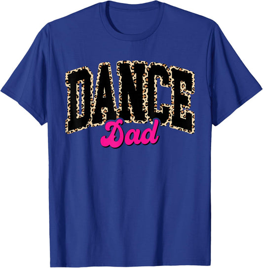 Dance Dad Leopard Dancing Family Life Girls Men Dancer T-Shirt - T-Shirt | Royal
