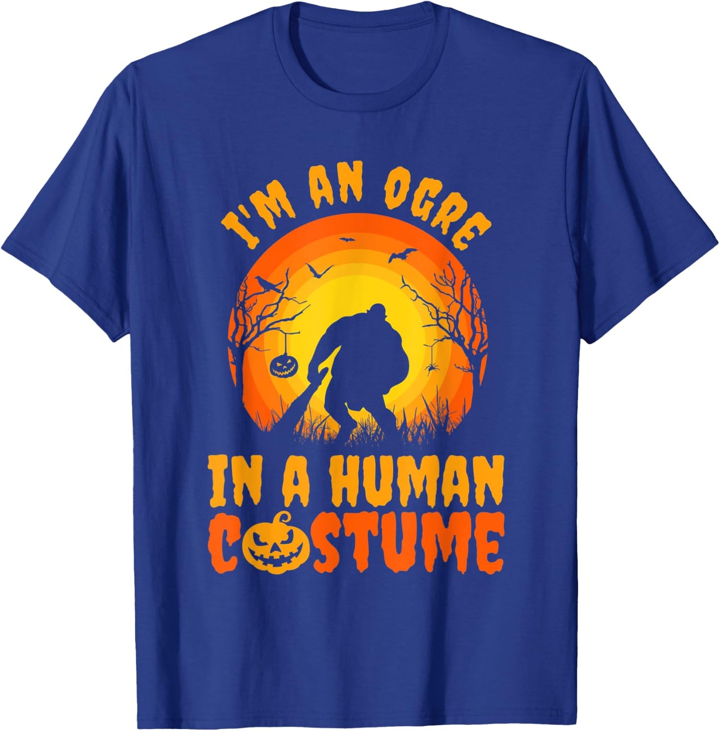 Funny Halloween I'm An Ogre In A Human Costume T-Shirt - T-Shirt | Royal