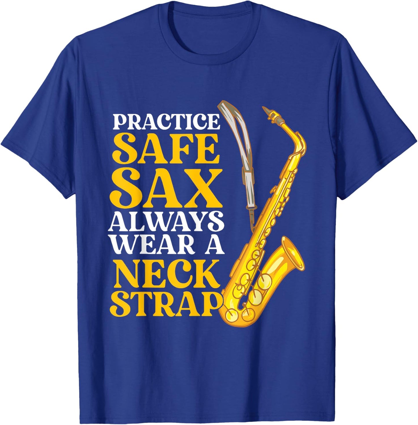 Practice Safe Sax - Saxophone Player Saxophonist Jazz Music T-Shirt - T-Shirt | Royal