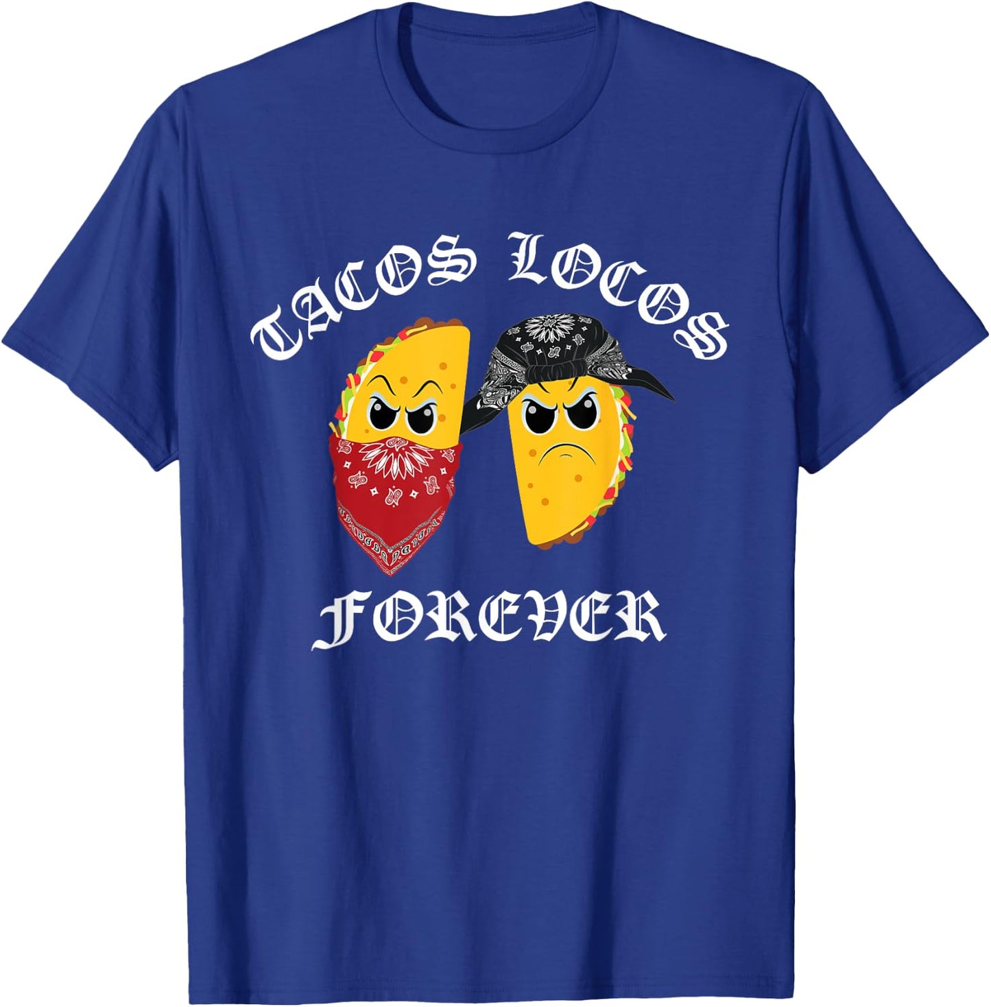 Funny Taco Shirt Tacos Locos Forever T-Shirt - T-Shirt | Royal