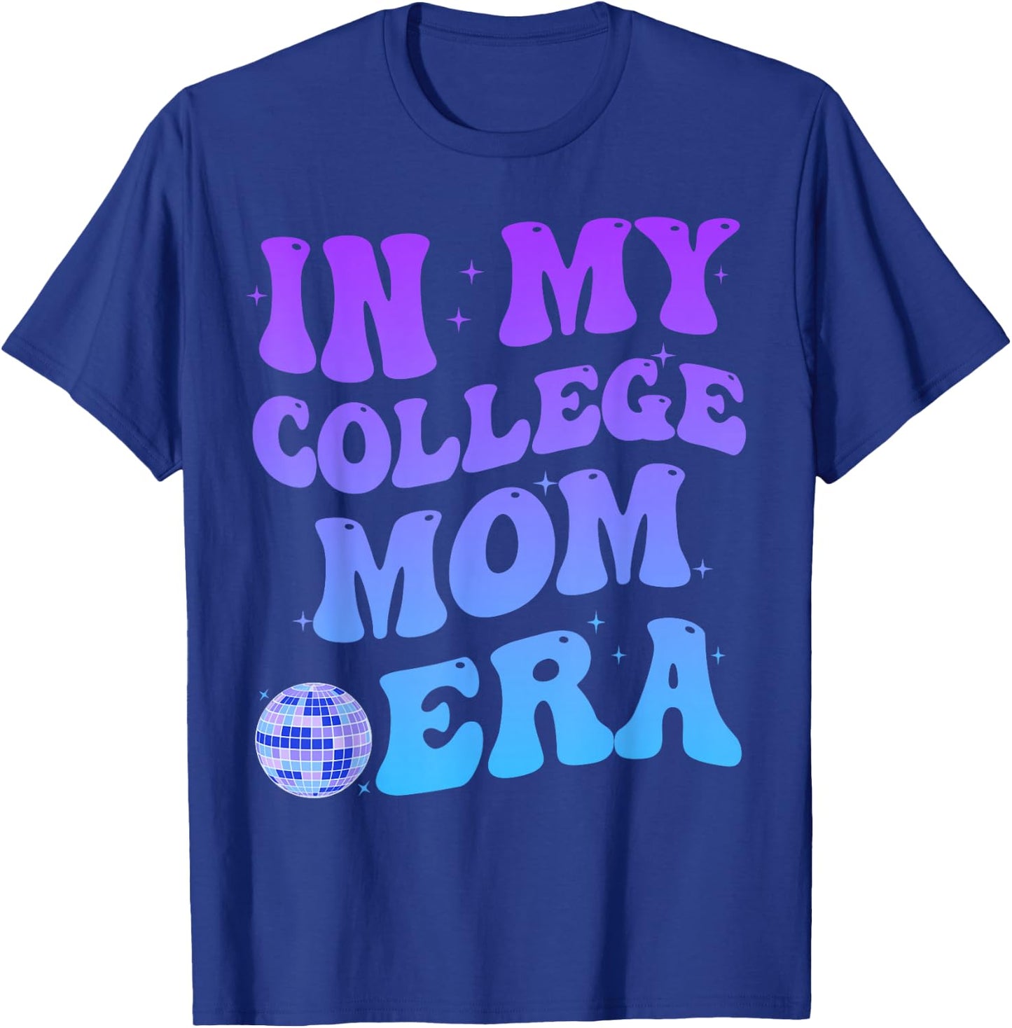 In My College Mom Era College Graduation for Mom T-Shirt - T-Shirt | Royal