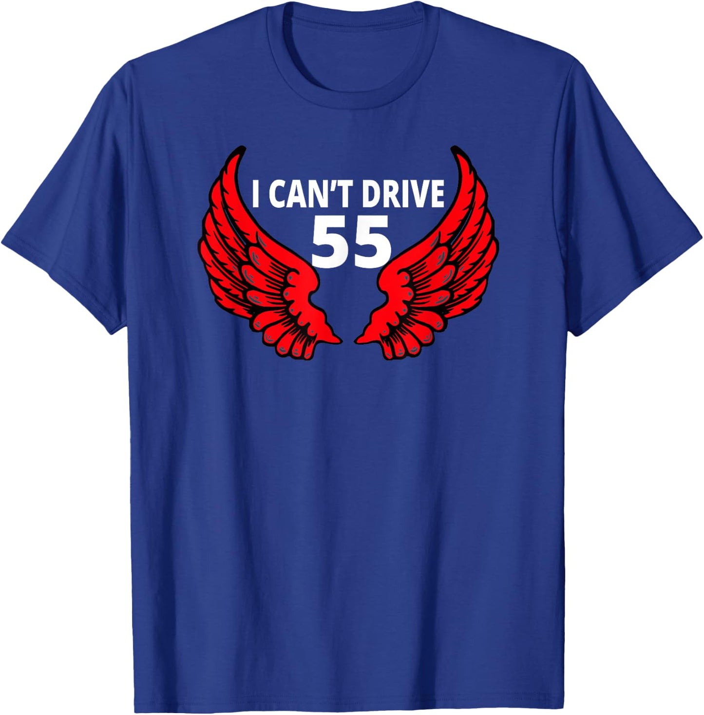 I cant drive 55 Funny Gift angel wings T-Shirt - T-Shirt | Royal