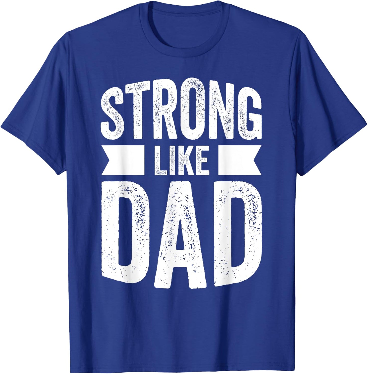 Strong Like Dad For Boys and Girls Father's Day Gift T-Shirt - T-Shirt | Royal