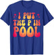 I Put The P In Pool T-Shirt - T-Shirt | Royal
