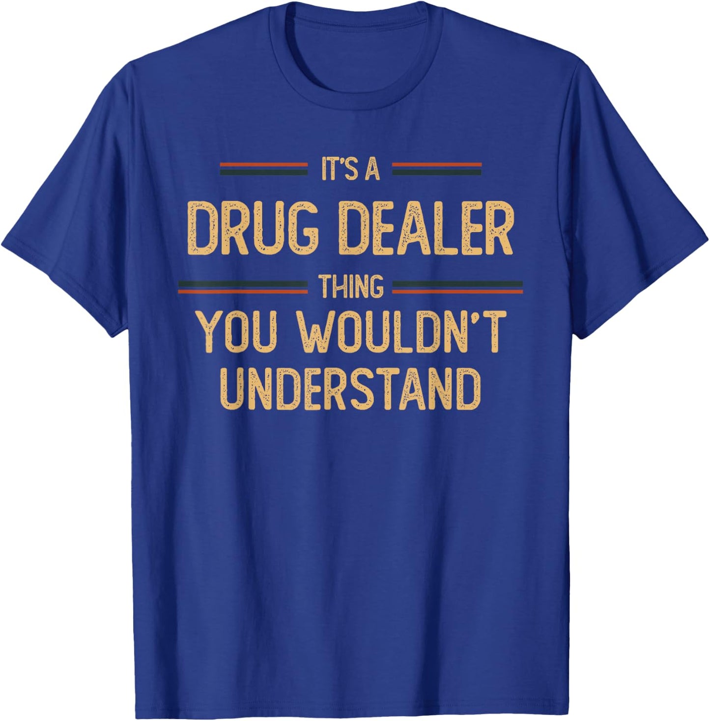 Drug Dealer | Pharmacist Funny Job Saying T-Shirt - T-Shirt | Royal