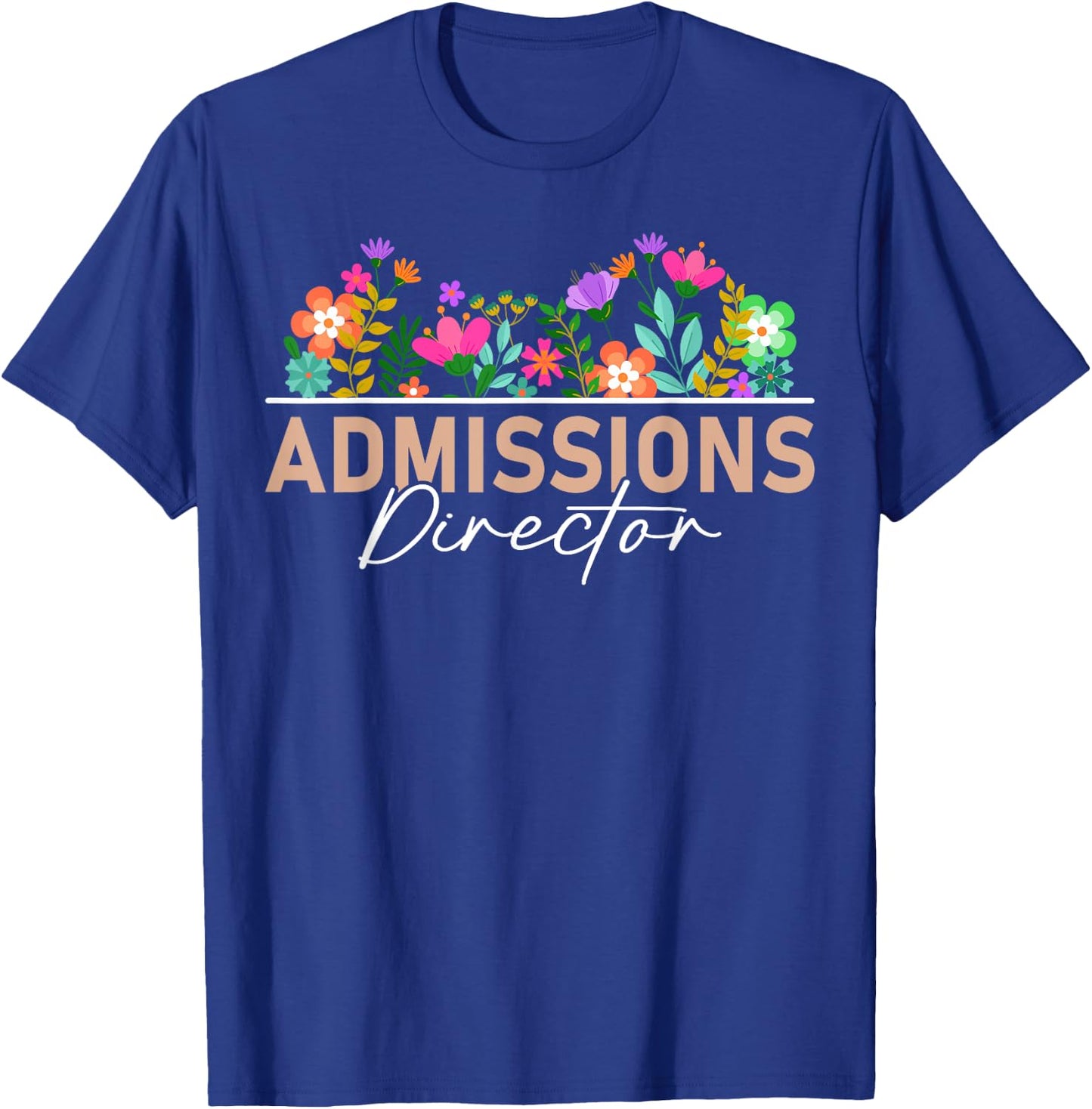 Admissions Director Appreciation Floral T-Shirt - T-Shirt | Royal