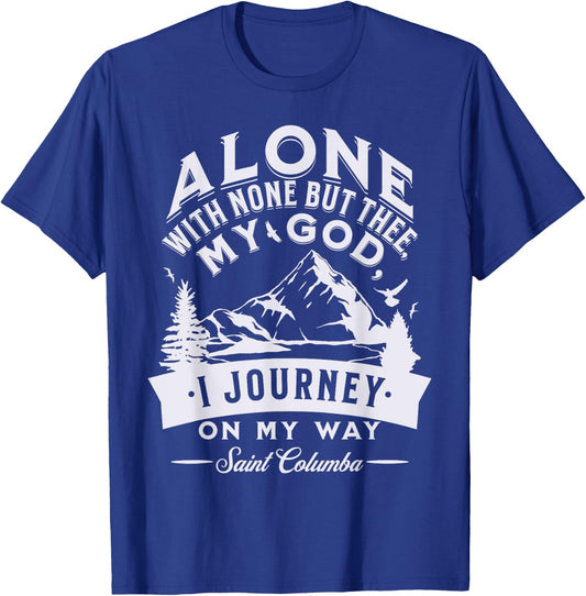 St Columba Abbot Irish Catholic Saint Quotes Mountains God T-Shirt - T-Shirt | Royal