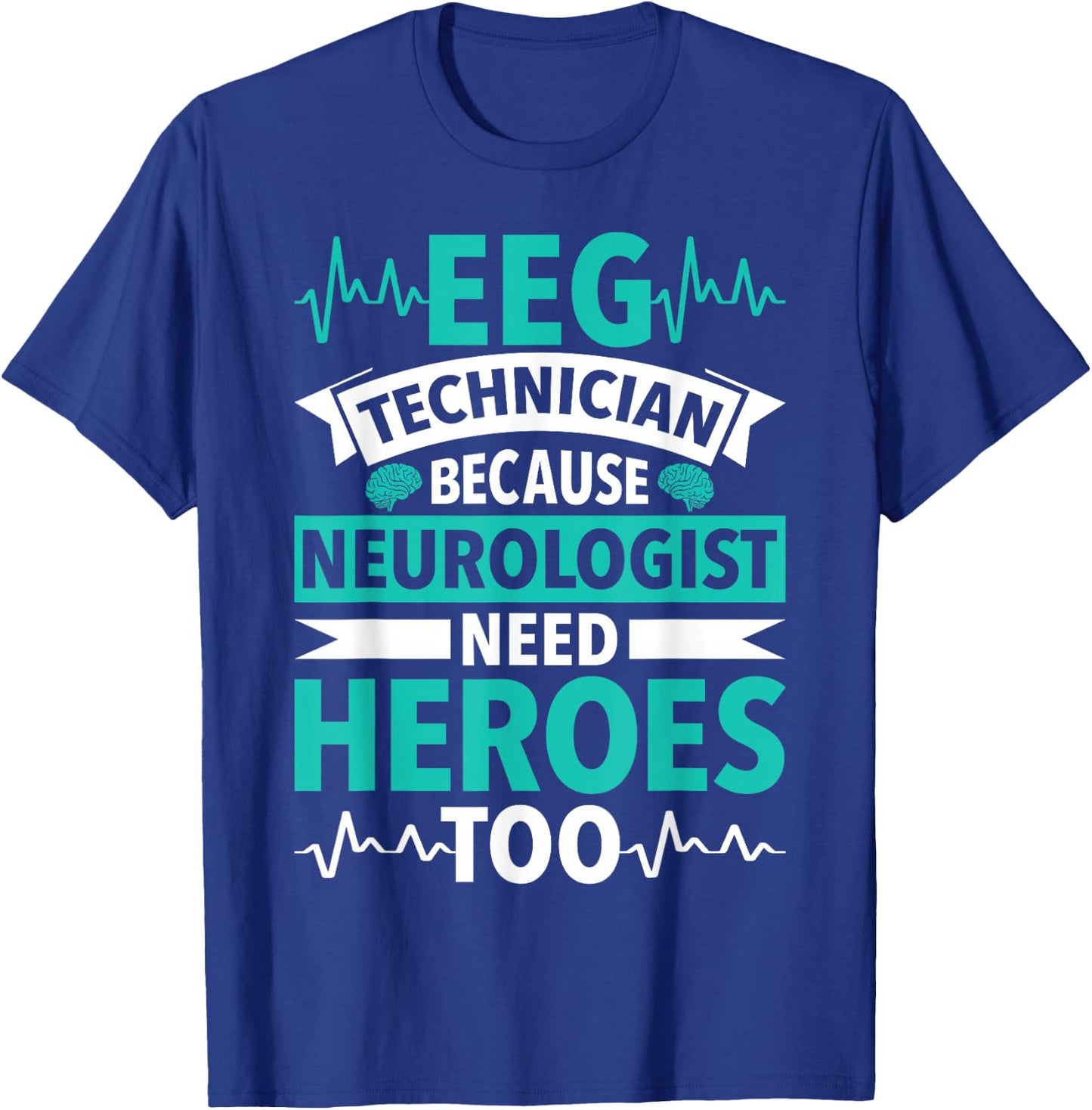 Funny Medical Neuro Tech EEG Technologist Tea EEG Tech T-Shirt - T-Shirt | Royal