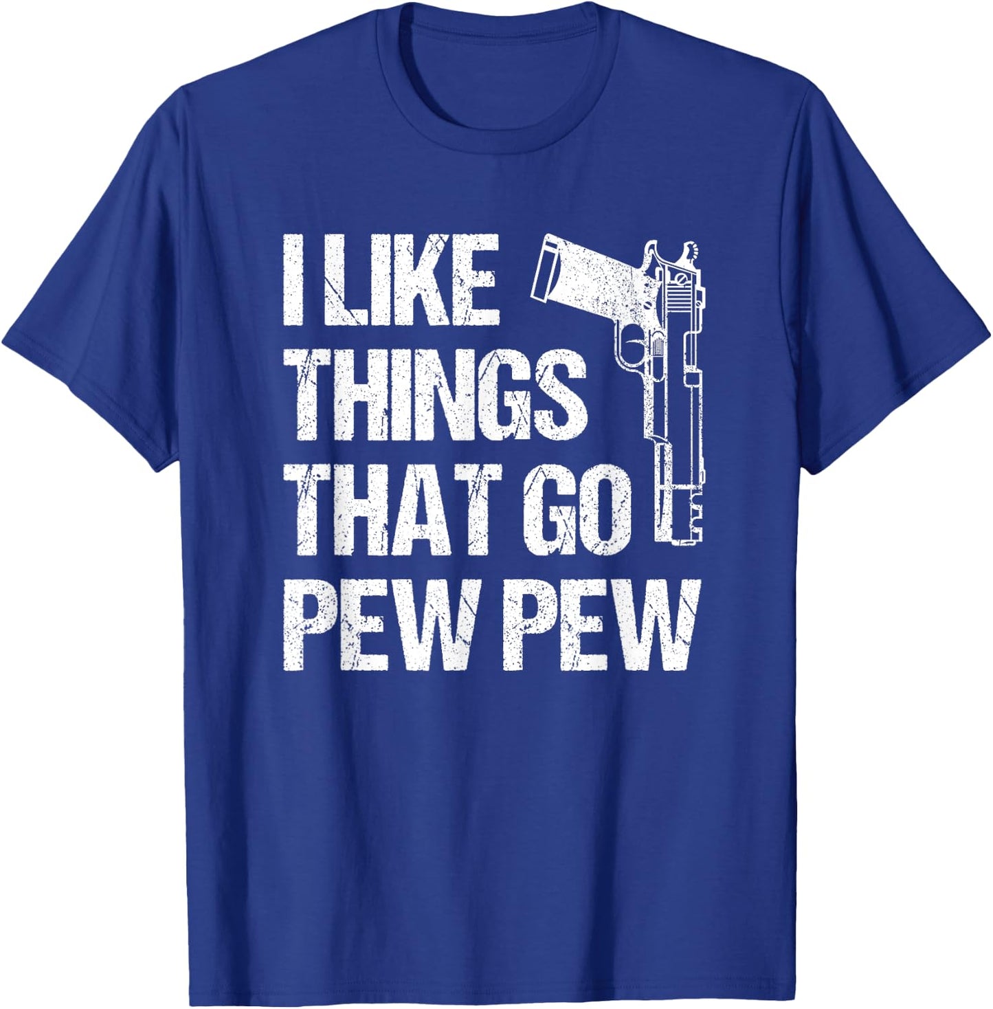 I Like Things That Go Pew Pew, Gun Enthusiast T-Shirt - T-Shirt | Royal