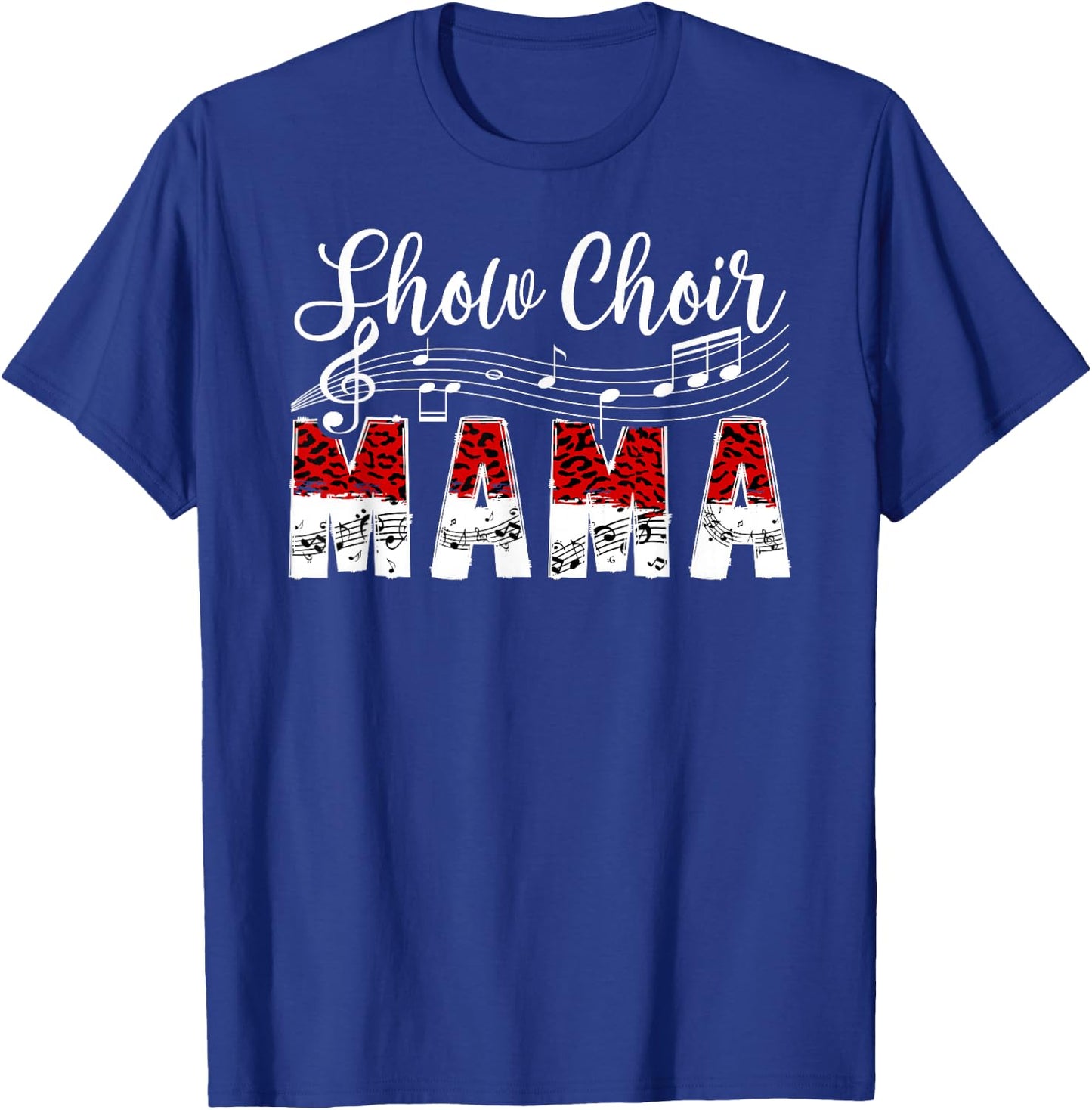 Show Choir Mama Proud Show Choir Mom Of A Show Choir Member T-Shirt - T-Shirt | Royal