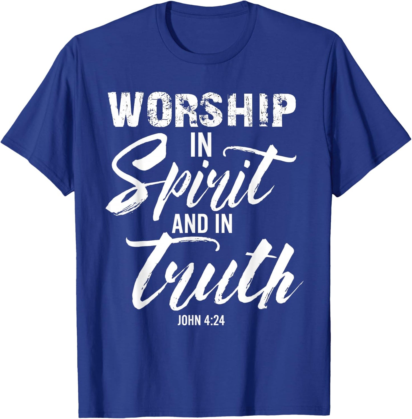 Worship In Spirit And In Truth Verse John 4:24 T-Shirt - T-Shirt | Royal