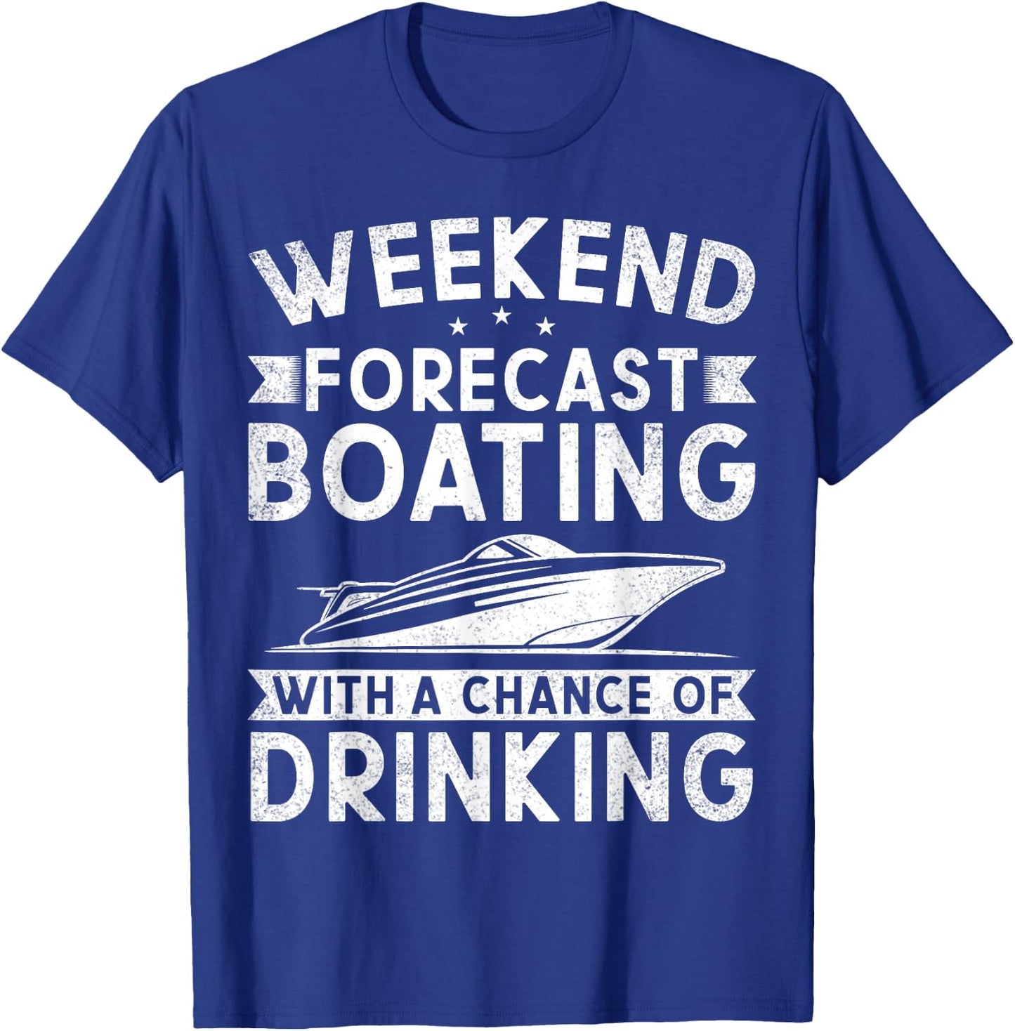 Weekend Forecast Boating With A Chance Of Drinking Boat T-Shirt - T-Shirt | Royal