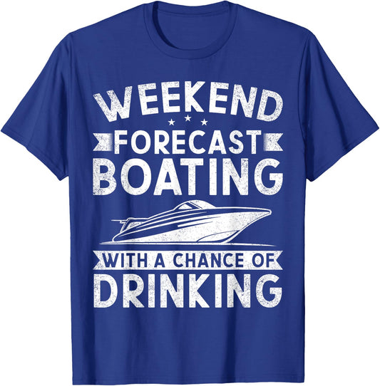 Weekend Forecast Boating With A Chance Of Drinking Boat T-Shirt - T-Shirt | Royal