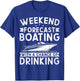 Weekend Forecast Boating With A Chance Of Drinking Boat T-Shirt - T-Shirt | Royal